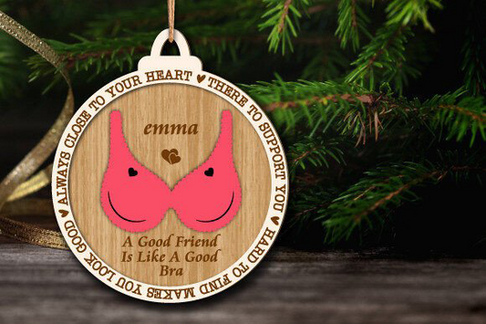 "A good friend is like a good bra" Christmas Ornament