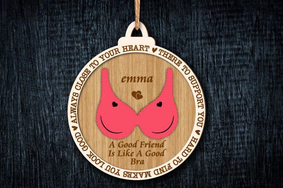 "A good friend is like a good bra" Christmas Ornament