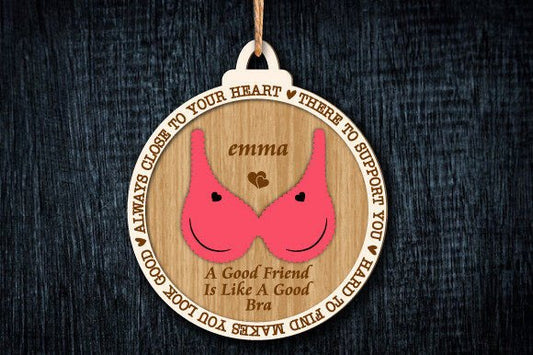 "A good friend is like a good bra" Christmas Ornament