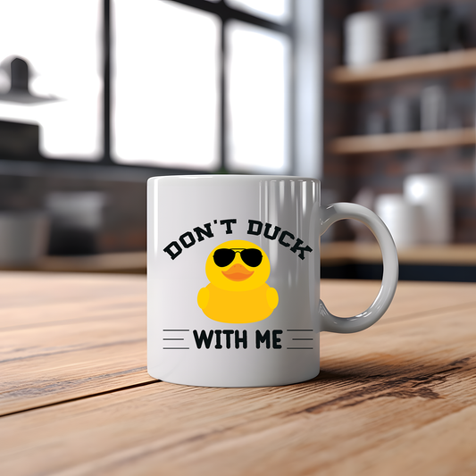Don't duck with me - Funny cute Mug