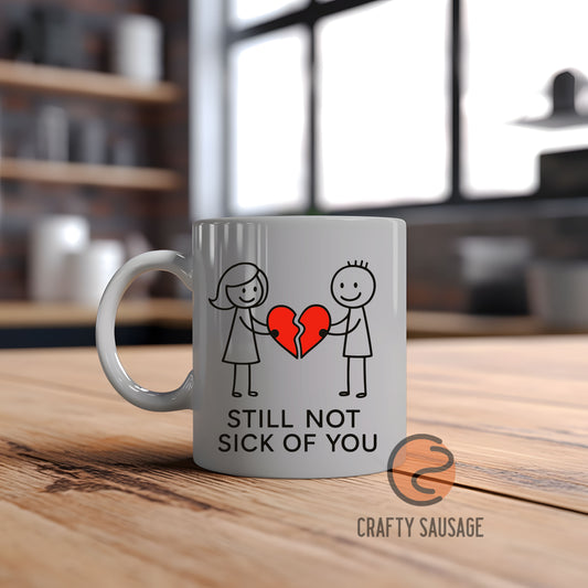 Still Not Sick of You Mug – Minimal Valentine’s Gift for Couples
