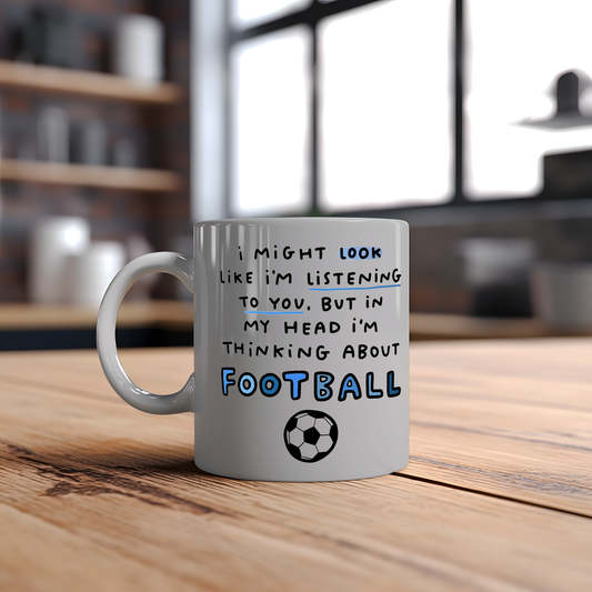 Funny Always Thinking about Football Personalised Mug